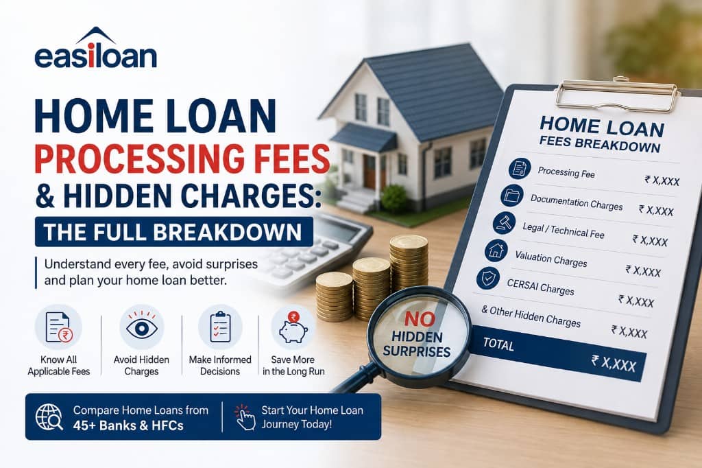 Home loan processing fees and hidden charges breakdown — processing fee, legal, valuation, CERSAI, and documentation costs in India